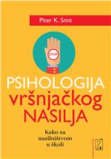 Psihologija vršnjačkog nasilja : kako sa nasilništvom u školi